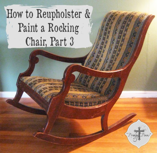 Reupholster Paint A Rocking Chair, How To Reupholster A Rocking Chair Seat Cushion