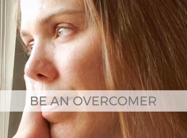 Be An Overcomer | prodigalpieces.com