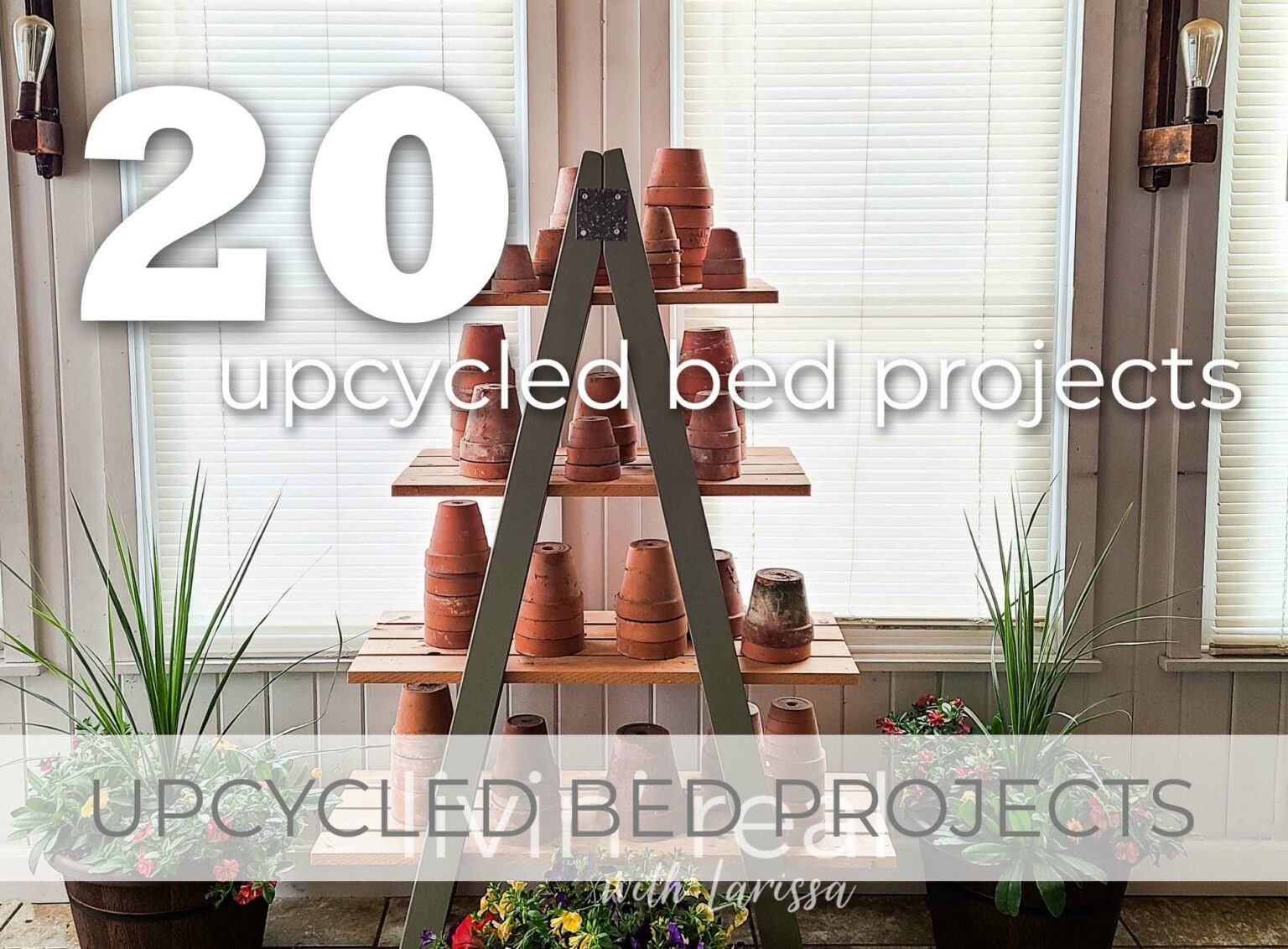 Showcase of 20+ Upcycled Bed Projects by Livin' Real with Larissa | livirealwithlarissa.com #liivnrealwithlarissa