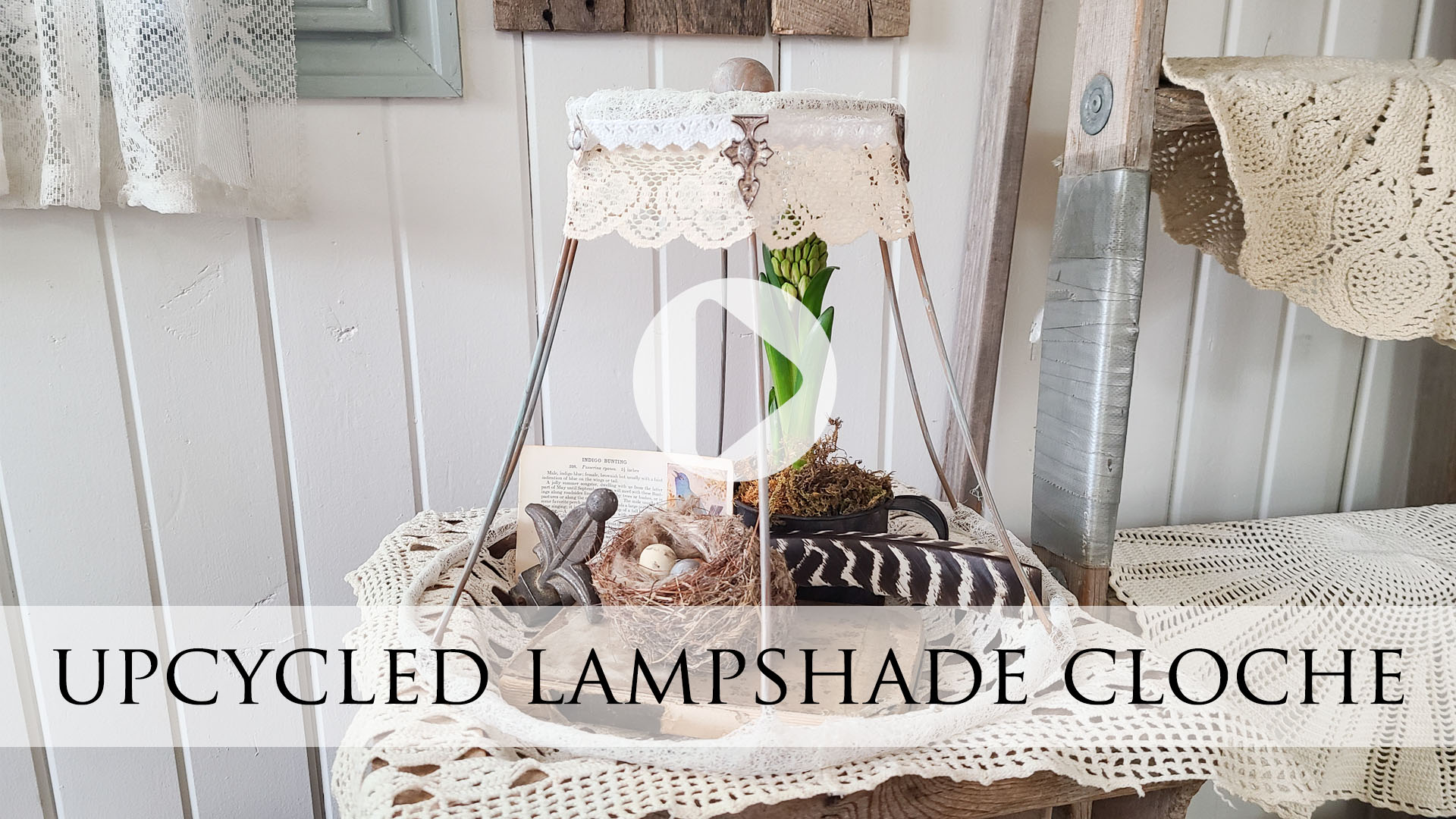 DIY Video Tutorial for Upcycled Lampshade Cloche for Farmhouse Decor by Larissa of Prodigal Pieces | prodigalpieces.com #prodigalpieces #farmhouse #diy #upcycled