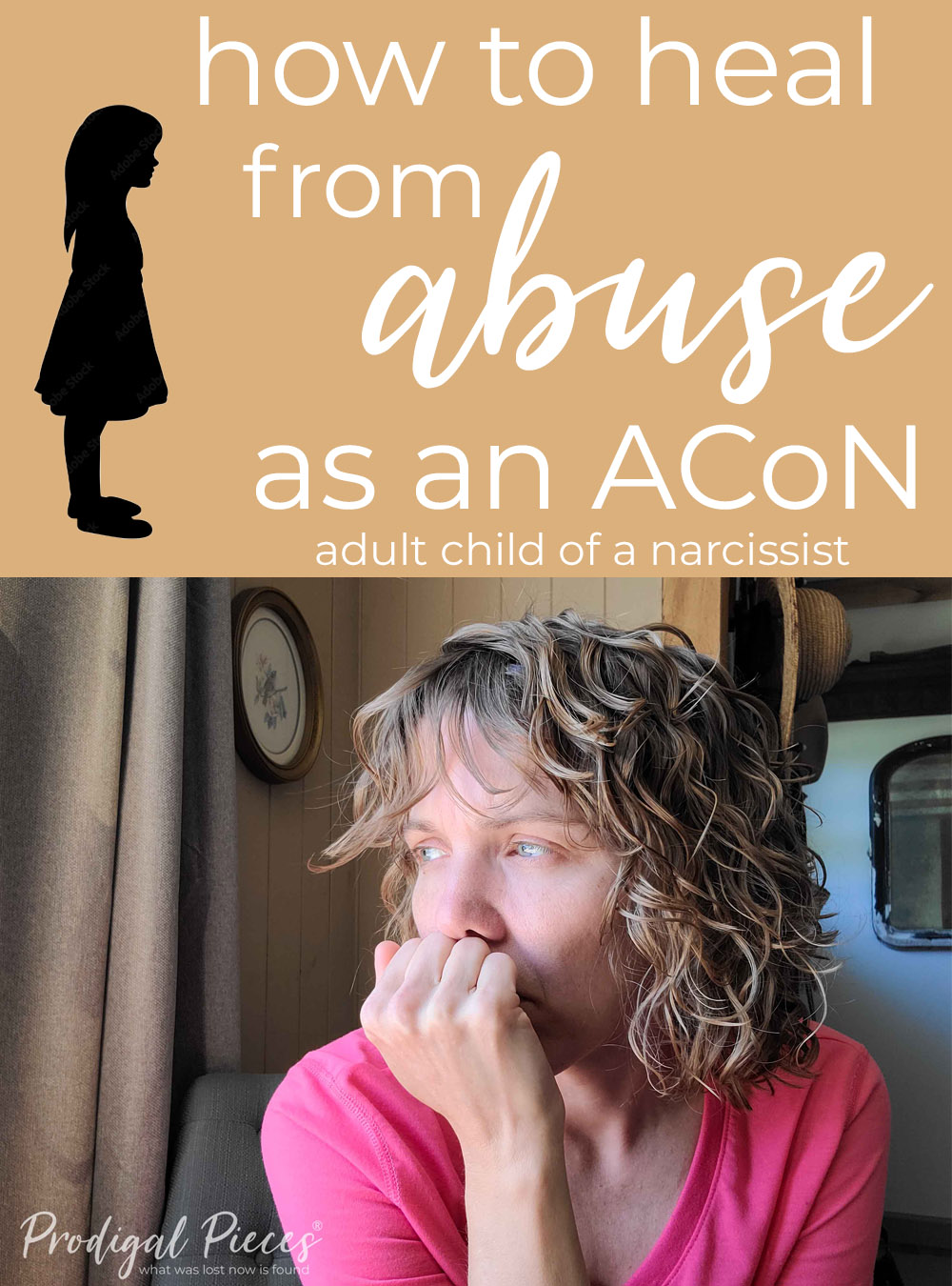 How to Heal from Abuse | My Story as an ACoN - Adult Child of a Narcissist | prodigalpieces.com #prodigalpieces