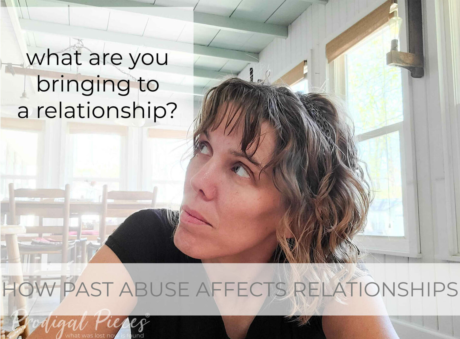 Showcase How Past Abuse Affects Relationships | prodigalpieces.com #prodigalpieces